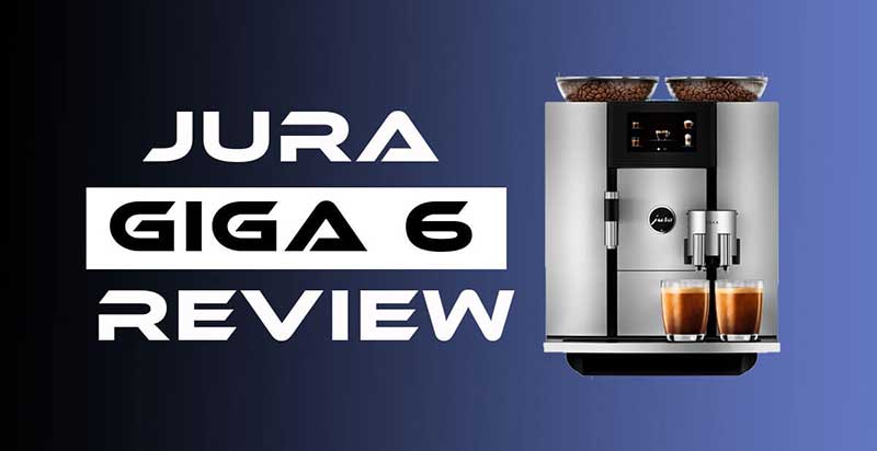Jura Giga 6 Review