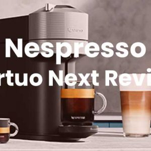 Nespresso Vertuo Next Review | Best Overall